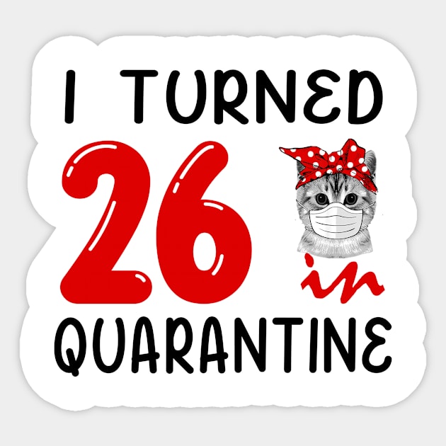 I Turned 26 In Quarantine Funny Cat Facemask Sticker by David Darry